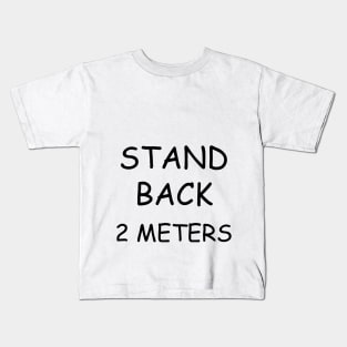 Stand Back 2 Meters Kids T-Shirt